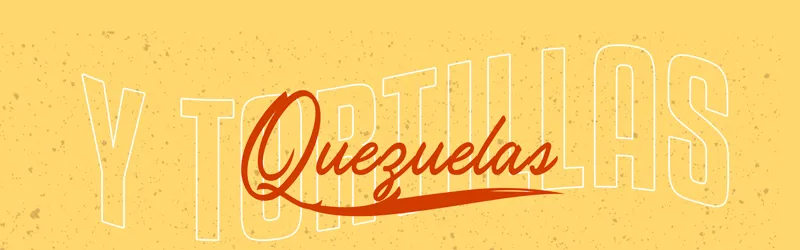 Quezuelas y tortillas